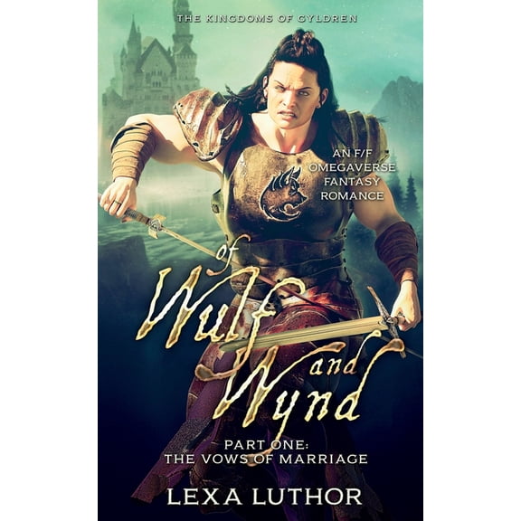 The Kingdoms of Gyldren Of Wulf and Wynd, Part 1: An F/F Omegaverse Fantasy Romance, Book 1, (Paperback)
