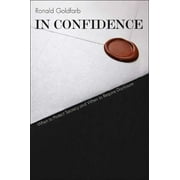 In Confidence : When to Protect Secrecy and When to Require Disclosure (Hardcover)