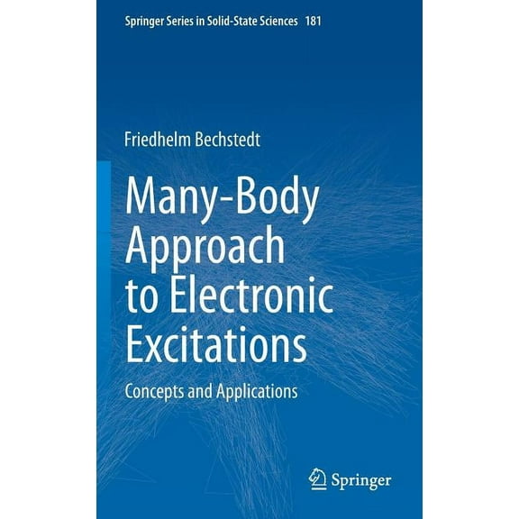 Springer Solid-State Sciences Many-Body Approach to Electronic Excitations: Concepts and Applications, Book 181, (Hardcover)
