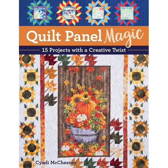 Quilt Panel Magic: 15 Projects with a Creative Twist, (Paperback)