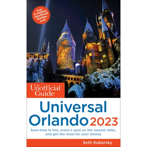 Pre-Owned The Unofficial Guide to Universal Orlando 2023 (Paperback) 1628091355 9781628091359