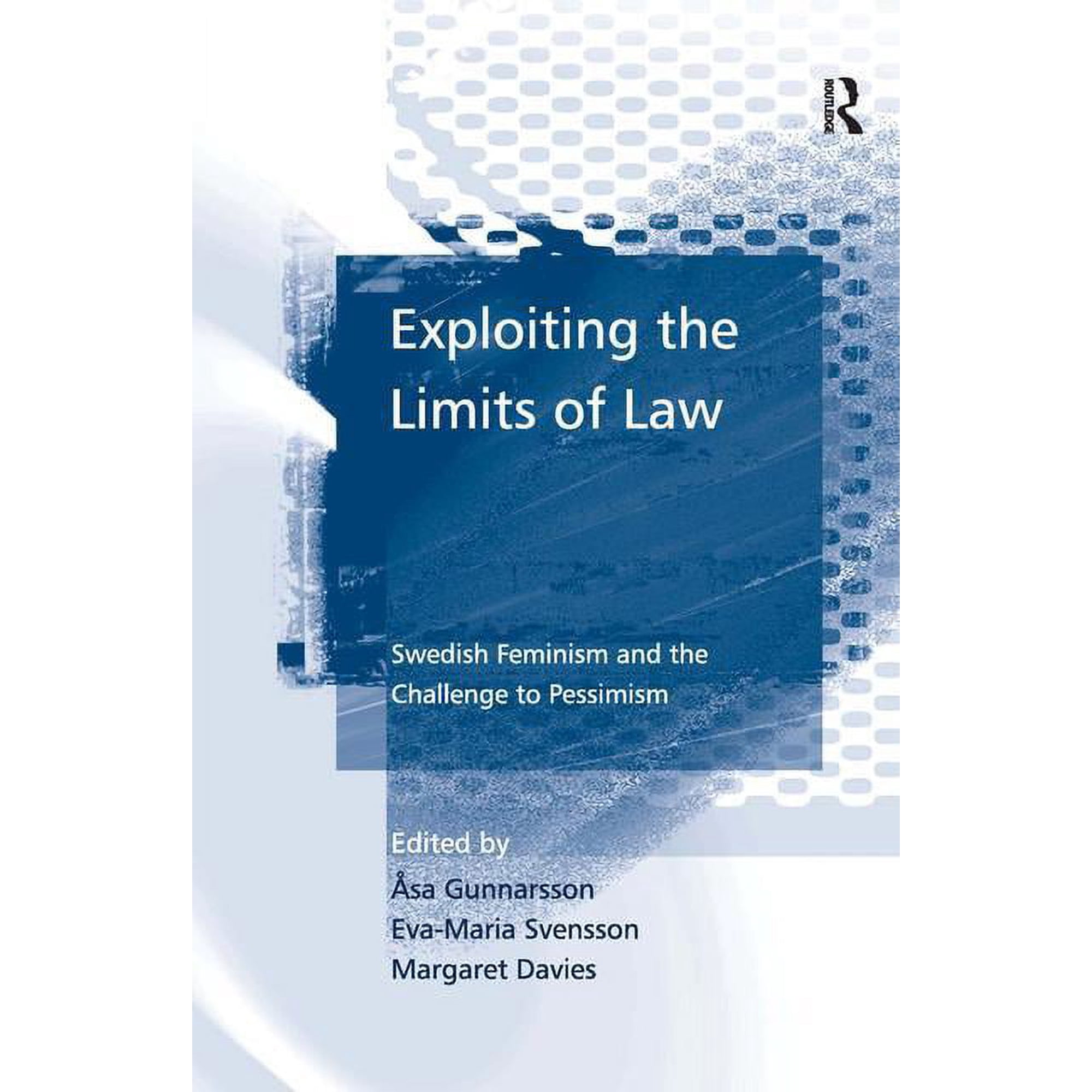 Exploiting the Limits of Law: Swedish Feminism and the Challenge to Pessimism, (Hardcover)