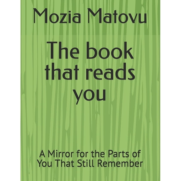 The book that reads you: A Mirror for the Parts of You That Still Remember, (Paperback)