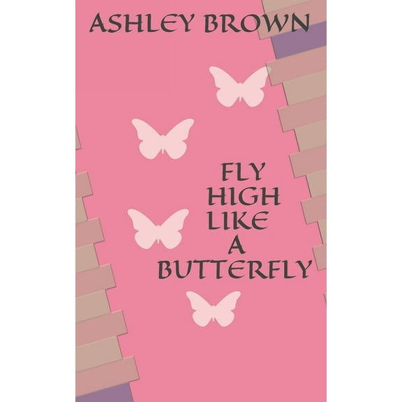 Fly High Like a Butterfly (Paperback)