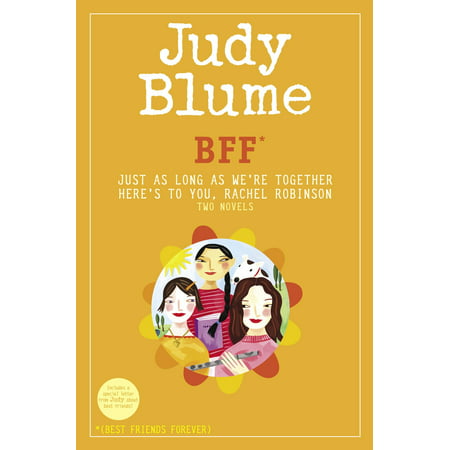 BFF*: Two novels by Judy Blume--Just As Long As We're Together/Here's to You, Rachel Robinson (*Best Friends (Best Of Rachel Starr)