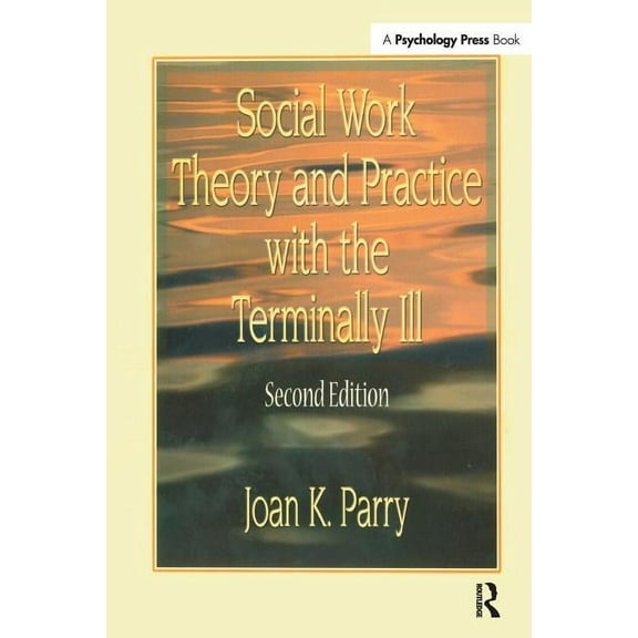 Social Work Theory and Practice with the Terminally Ill, (Paperback)