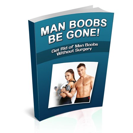 Man Boobs Be Gone - eBook (Best Workout To Lose Man Boobs)