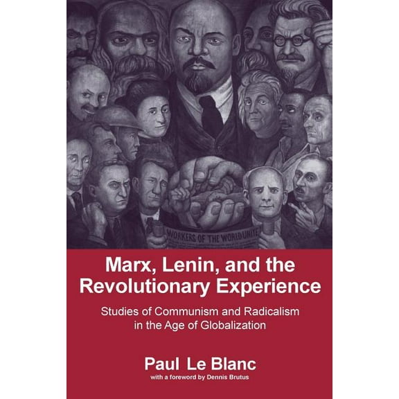Marx, Lenin, and the Revolutionary Experience: Studies of Communism and Radicalism in an Age of Globalization, (Paperback)