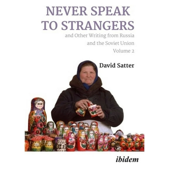 Never Speak to Strangers and Other Writing from Russia and the Soviet Union: Volume Two (Paperback)
