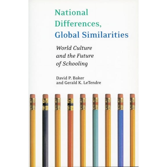 Stanford Social Sciences National Differences, Global Similarities: World Culture and the Future of Schooling, (Paperback)