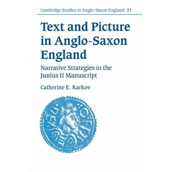 Cambridge Studies in Anglo-Saxon England Text and Picture in Anglo-Saxon England, Book 31, (Hardcover)