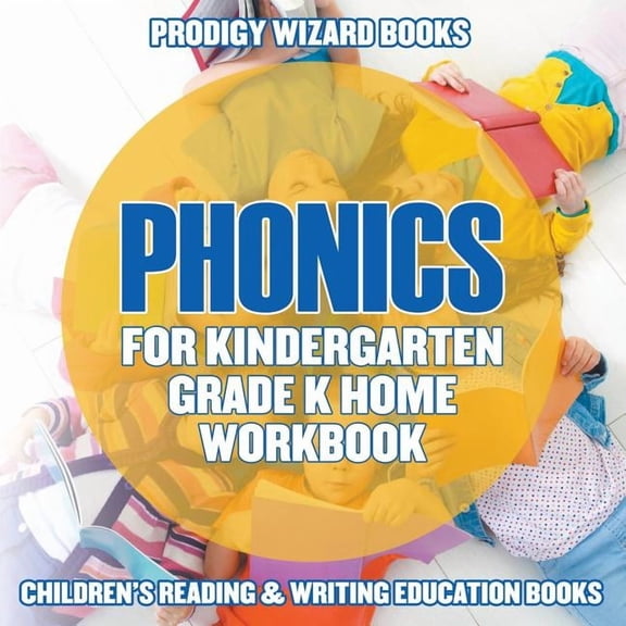 Phonics for Kindergarten Grade K Home Workbook: Children's Reading & Writing Education Books, (Paperback)
