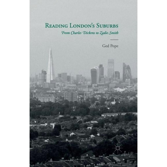 Reading London's Suburbs: From Charles Dickens to Zadie Smith, (Paperback)