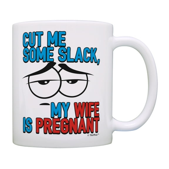 ThisWear Funny Pregnancy Gifts Cut Me Some Slack My Wife Is Pregnant Fathers Day Mug Funny Pregnancy Gifts for Husband New Dad Birthday Gifts Coffee Mug