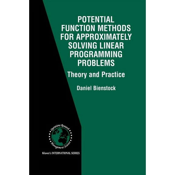 International Operations Research & Mana Potential Function Methods for Approximately Solving Linear Programming Problems: Theory and Practice, Book 53, (Paperback)