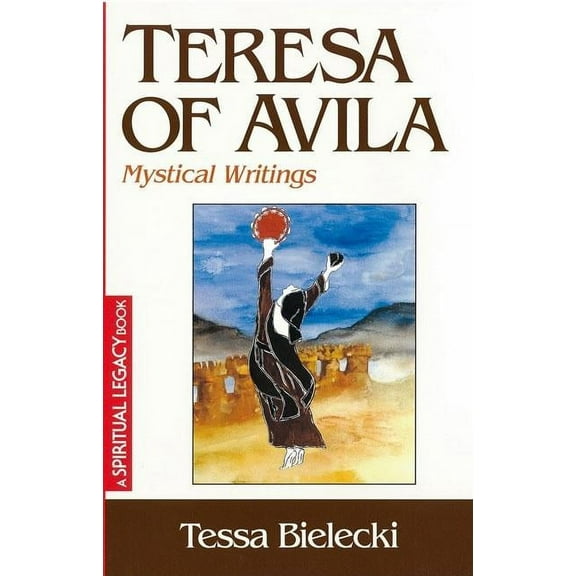 The Crossroad Spiritual Legacy Series: Teresa of Avila : Mystical Writings (Paperback)