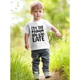 thumbnail image 2 of I'm The Reason We Are Late T-Shirt Infant -Smartprints Designs,  12 Months, 2 of 4