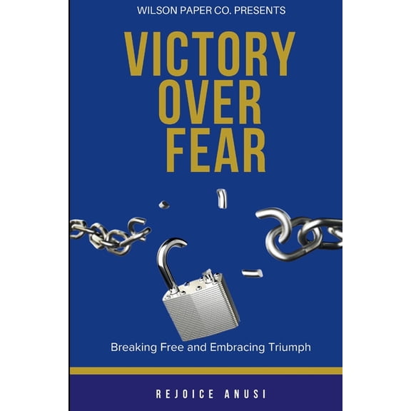 Victory Over Fear: Breaking Free and Embracing Triumph, (Paperback)