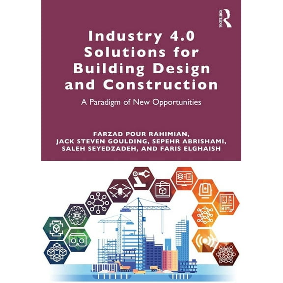 Industry 4.0 Solutions for Building Design and Construction: A Paradigm of New Opportunities, (Paperback)