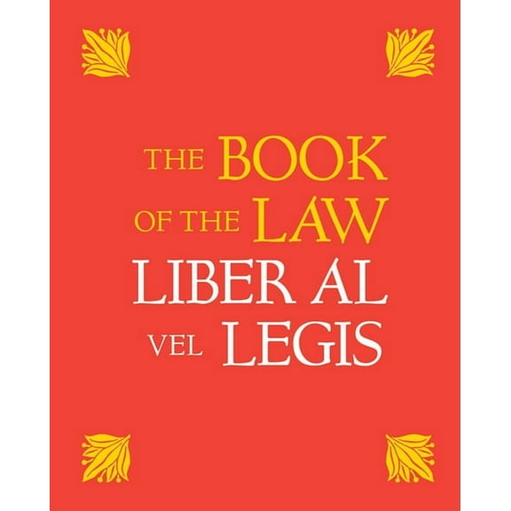 The Book of the Law: Liber Al Vel Legis: With a Facsimile of the Manuscript as Received by Aleister and Rose Edith Crowl, (Hardcover)