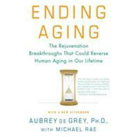 Pre-Owned Ending Aging: The Rejuvenation Breakthroughs That Could Reverse Human Aging in Our Lifetime (Paperback) 0312367074 9780312367077