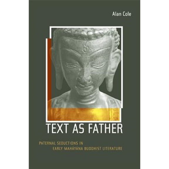 Pre-Owned Buddhisms: Text as Father : Paternal Seductions in Early Mahayana Buddhist Literature (Series #9) (Edition 1) (Hardcover)