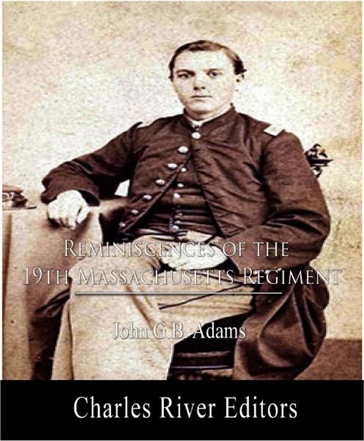 Reminiscences Of The Nineteenth Massachusetts Regiment - EBook ...