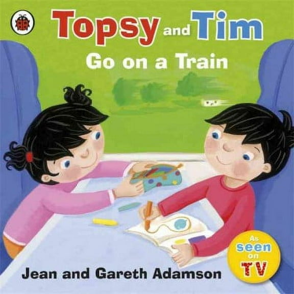 Topsy and Tim: Topsy and Tim: Go on a Train (Paperback)