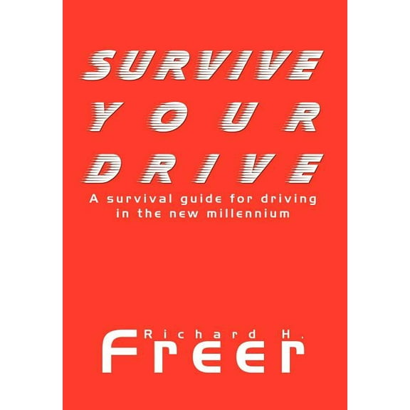 Survive Your Drive : A Survival Guide for Driving in the New Millenium (Hardcover)