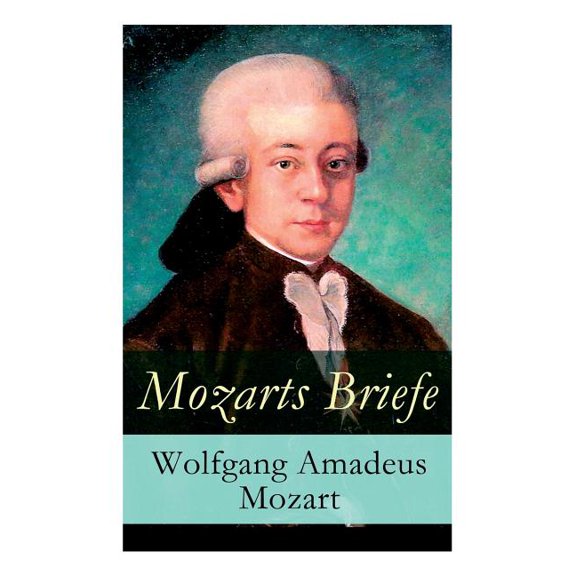 Mozarts Briefe: Ausgewählt Korrespondenz (1769 - 1791), (Paperback)
