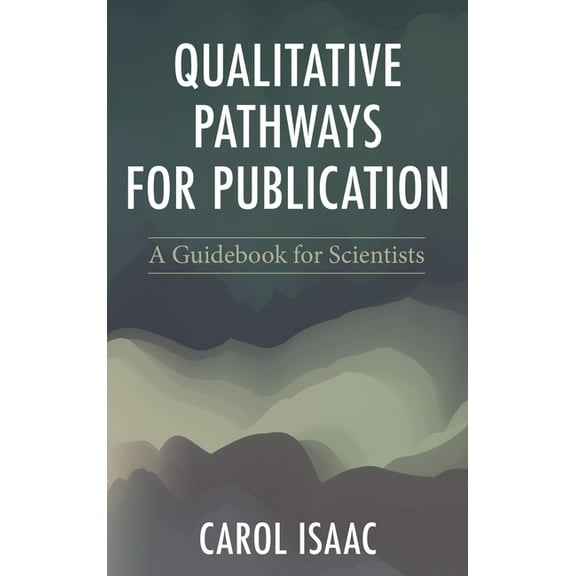 Qualitative Pathways for Publication: A Guidebook for Scientists, (Paperback)