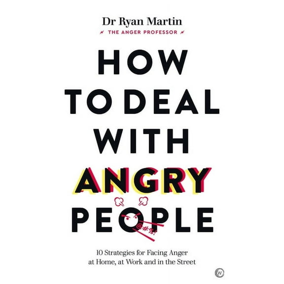 How to Deal with Angry People: 10 Strategies for Facing Anger at Home, at Work and in the Street, (Paperback)