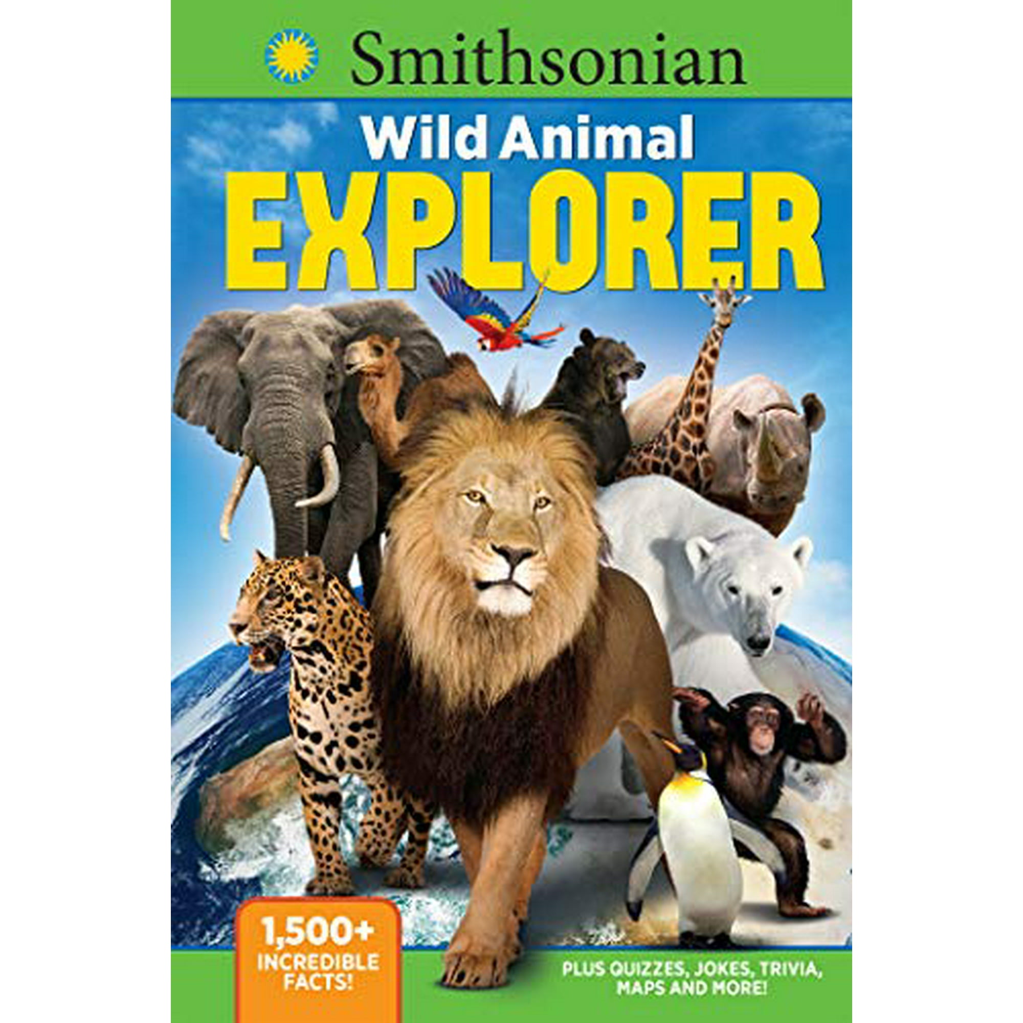 Smithsonian Wild Animal Explorer: 1500+ Incredible Facts, Plus Quizzes, Jokes, Trivia, Maps and More! | Walmart Canada Smithsonian Wild Animal Explorer: 1500+ Incredible Facts, Plus Quizzes, Jokes, Trivia, Maps and More! | Walmart Canada