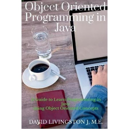 Object Oriented Programming in Java: A Guide to learn Programming in ...