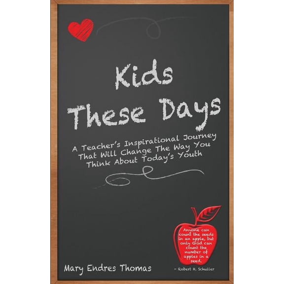 Kids These Days: A teacher's inspirational journey that will change the way you think about today's youth, (Paperback)