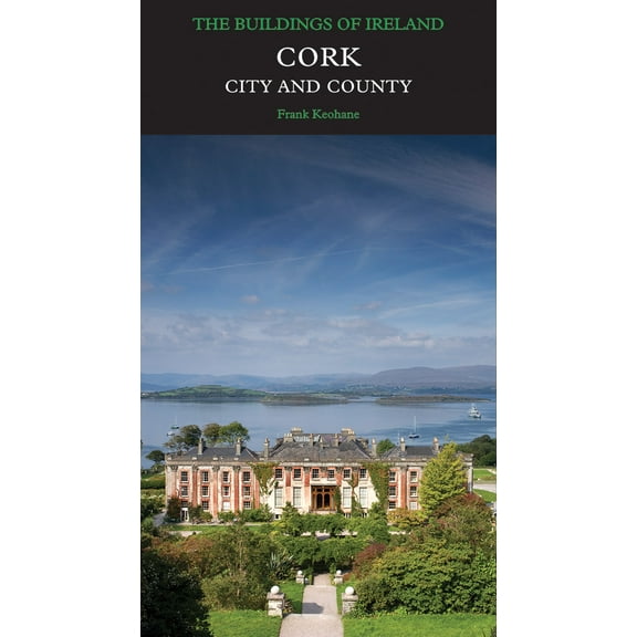 Pevsner Architectural Guides: Buildings of Ireland: Cork: City and County (Hardcover)