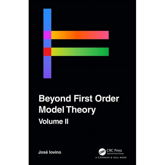 Beyond First Order Model Theory, Volume II, (Hardcover)