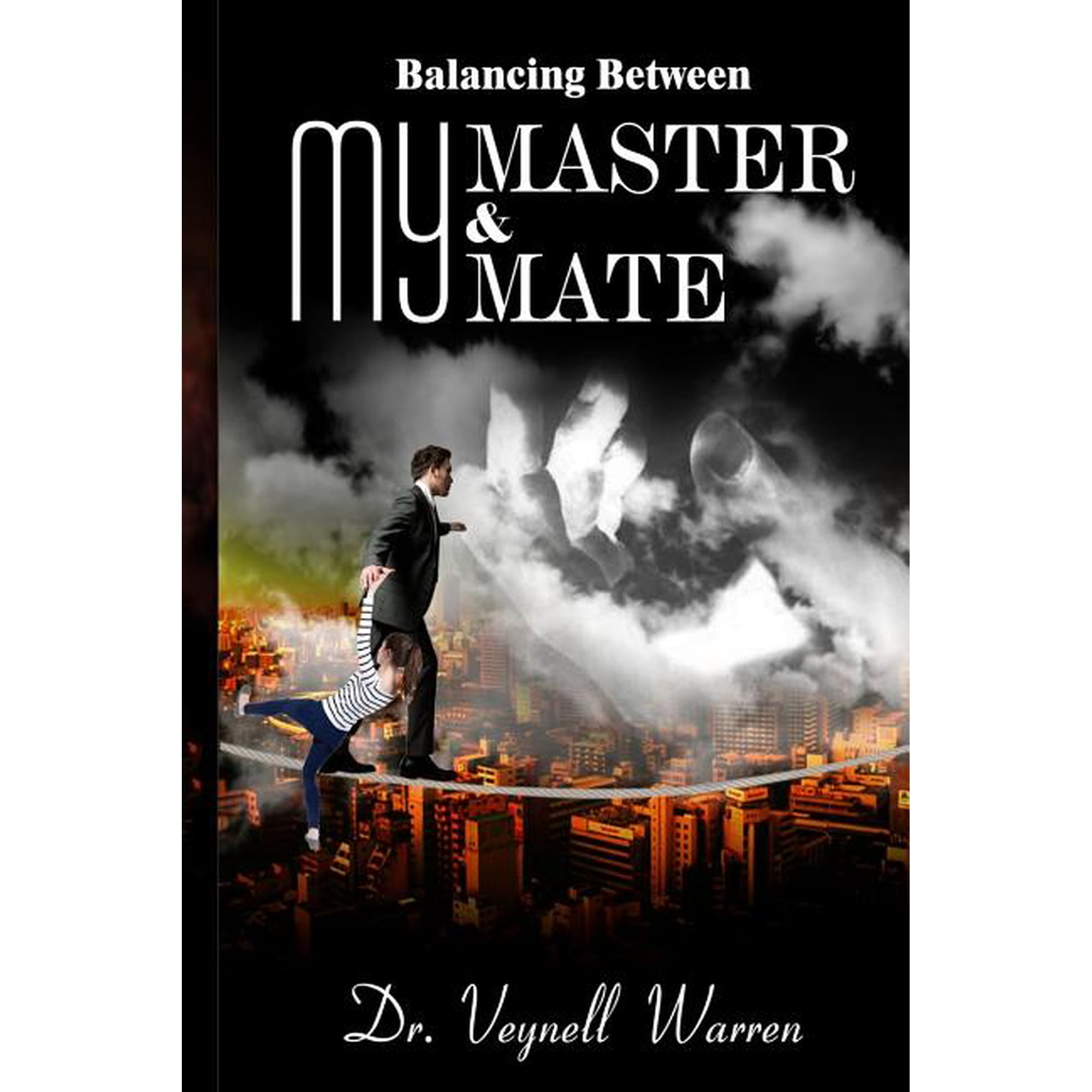 Balancing Between My Master and My Mate Paperback 1976418887 9781976418884 Dr. Veynell Warren