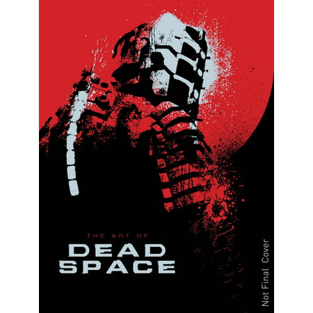 The Art of Dead Space (Dead Space 3 Best Weapon)