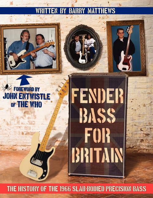 Fender Bass for Britain The History of the 1966 SlabBodied Precision