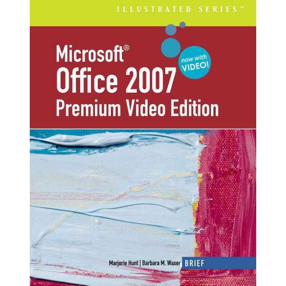 Pre-Owned Microsoft Office 2007: Illustrated Brief Premium Video Edition (Available Titles Skills Assessment Manager (SAM) - Office 2007), 9781439037898, 1439037892, Paperback,
