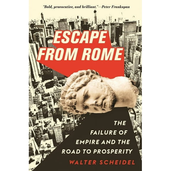 Princeton Economic History of the Wester Escape from Rome: The Failure of Empire and the Road to Prosperity, Book 94, (Hardcover)
