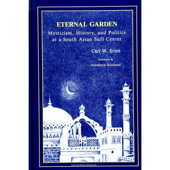 Suny Muslim Spirituality in South Asia Eternal Garden: Mysticism, History, and Politics at a South Asian Sufi Center, (Paperback)