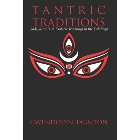 Pre-Owned Tantric Traditions: Gods, Rituals, & Esoteric Teachings in the Kali Yuga Paperback