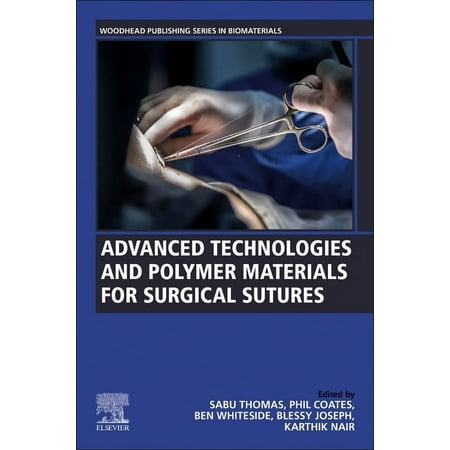 UPC: 9780128197509 | Woodhead Publishing Biomaterials: Advanced Technologies and Polymer Materials for Surgical Sutures (Paperback)