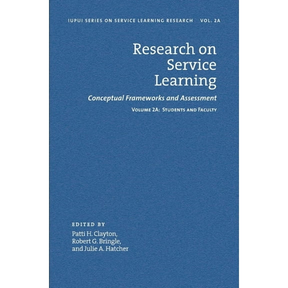 Research on Service Learning: Conceptual Frameworks and Assessments: Volume 2A: Students and Faculty, (Hardcover)