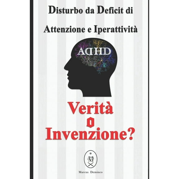 Disturbo da Deficit di Attenzione e Iperattività. Verità o Invenzione? (Paperback)
