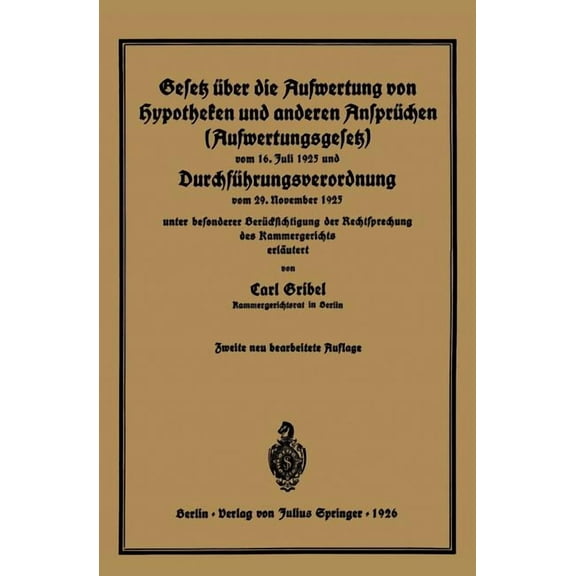 Gesetz Über Die Aufwertung Von Hypotheken Und Anderen Ansprüchen (Aufwertungsgesetz) Vom 16. Juli 1925 Und Durchführungs, (Paperback)