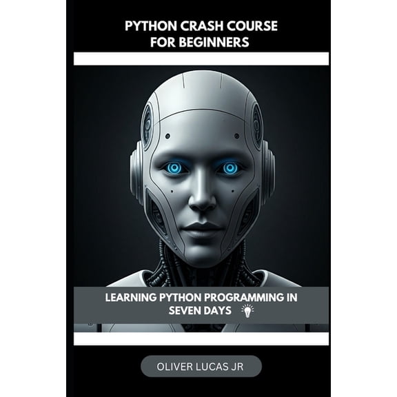 Unlocking Python: A Comprehensive Guide  Python Crash Course For Beginners: Learning Python Programming In Seven Days, Book 2, (Paperback)