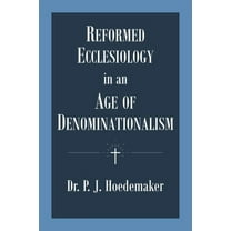 Reformed Ecclesiology in an Age of Denominationalism, (Paperback)
